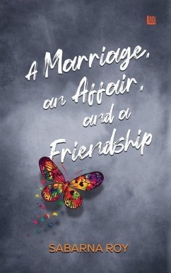 A Marriage, an Affair, and a Friendship - Roy, Sabarna