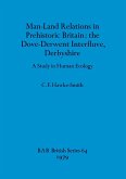 Man-Land Relations in Prehistoric Britain - the Dove-Derwent Interfluve, Derbyshire