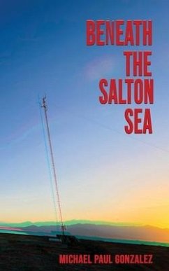 Beneath the Salton Sea - Gonzalez, Michael Paul