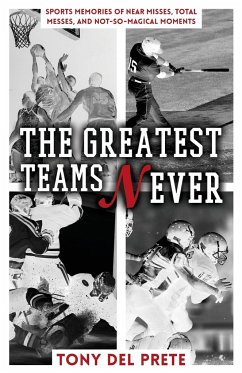 The Greatest Teams Never - Del Prete, Tony