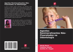 Agentes Remineralizantes Não-Fluoretados na Odontologia - Batra, Akriti;Shetty, Vabitha;Hegde, Amitha M.