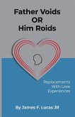 Father Voids Or Him Roids: Replacements with Love experiences