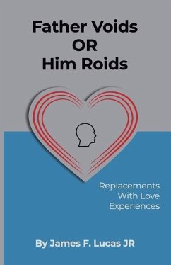 Father Voids Or Him Roids: Replacements with Love experiences - Lucas, James Frederick