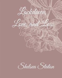 Lockdown, Love, and Loss - Staton, Shelsea