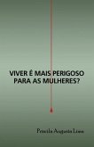 Viver é mais perigoso para as mulheres?