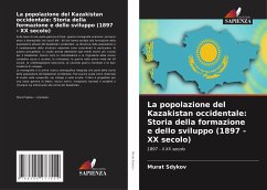 La popolazione del Kazakistan occidentale: Storia della formazione e dello sviluppo (1897 - XX secolo) - Sdykov, Murat