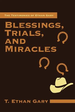 Blessings, Trials, and Miracles - Gary, T. Ethan