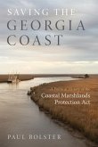 Saving the Georgia Coast: A Political History of the Coastal Marshlands Protection ACT