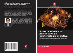 A teoria atómica na perspectiva da epistemologia evolutiva - Miguel, Cayo