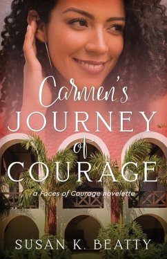 Carmen's Journey of Courage: A Faces of Courage Novelette - Beatty, Susan K.