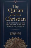 The Qur'an and the Christian: An In-Depth Look Into the Book of Islam for Followers of Jesus