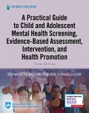 A Practical Guide to Child and Adolescent Mental Health Screening, Evidence-based Assessment, Intervention, and Health Promotion