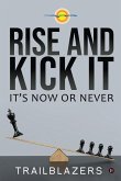 Rise and Kick It: It's Now or Never