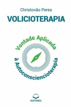 Volicioterapia: Vontade Aplicada à Autoconsciencioterapia - Peres, Christovão (Autor)