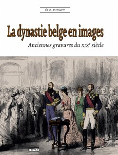 La dynastie belge en images (2e édition) - Dodémont, Eric