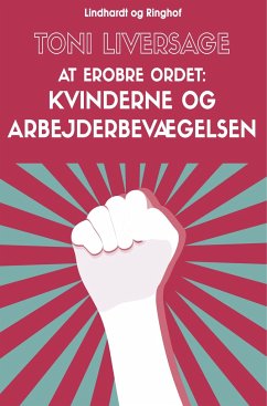 At erobre ordet: kvinderne og arbejderbevægelsen - Liversage, Toni