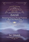 Isaiah: Discovering Assurance Through Prophecies about Your Mighty King