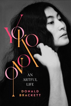 Yoko Ono: An Artful Life - Brackett, Donald