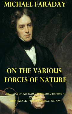On the Various Forces of Nature - Faraday, Michael