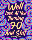 Well Look at You Turning 70 and Shit