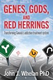 Genes, Gods, and Red Herrings: Transforming Canada's addiction treatment system