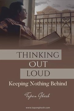 Thinking Out Loud - Keeping Nothing Behind - Ghosh, Tapan