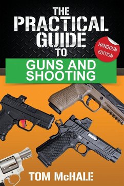 The Practical Guide to Guns and Shooting, Handgun Edition - McHale, Tom