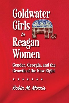 Goldwater Girls to Reagan Women - Morris, Robin M.