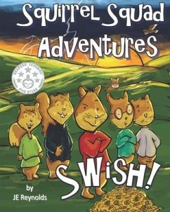 Squirrel Squad Adventures: Swish! - Reynolds, J. E.