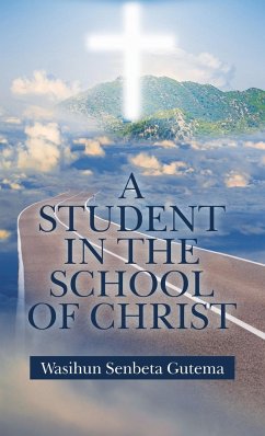 A Student in the School of Christ - Gutema, Wasihun Senbeta