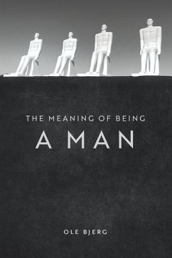 The Meaning of Being a Man - Bjerg, Ole