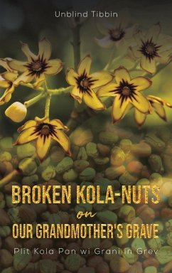 Broken Kola-Nuts on Our Grandmother's Grave - Tibbin, Unblind