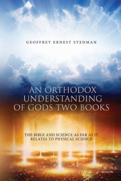 An Orthodox Understanding of God's Two Books - Stedman, Geoffrey Ernest