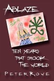 Ablaze: Ten Years That Shook the World