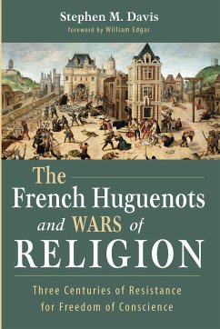 The French Huguenots and Wars of Religion - Davis, Stephen M.
