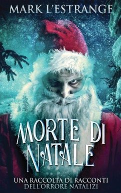 Morte di Natale - Una raccolta di racconti dell'orrore natalizi - L'Estrange, Mark