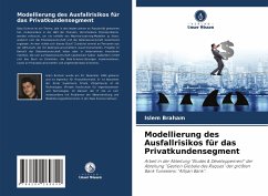 Modellierung des Ausfallrisikos für das Privatkundensegment - Braham, Islem