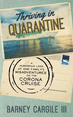 Thriving In Quarantine: A Humorous Look at One Family's Misadventures Aboard the Corona Cruise - Cargile, Barney