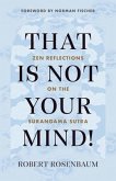 That Is Not Your Mind!: Zen Reflections on the Surangama Sutra