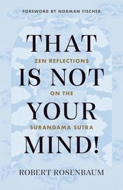 That Is Not Your Mind!: Zen Reflections on the Surangama Sutra - Rosenbaum, Robert