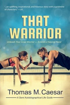 That Warrior: Life Viewed through Love, Laughter, and a Little Liquor - Caesar, Thomas M.