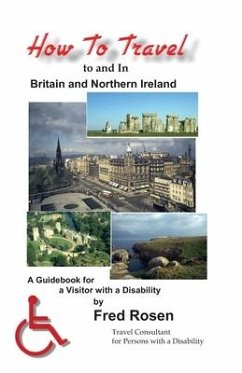 How to Travel to and In Britain and Northern Ireland: A Guidebook for a Visitor with a Disability - Rosen, Fred