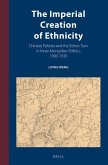 The Imperial Creation of Ethnicity: Chinese Policies and the Ethnic Turn in Inner Mongolian Politics, 1900-1930