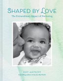 Shaped by Love: The Extraordinary Impact of Nurturing