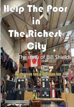 Help the Poor in the Richest City: The story of Bill Shields - Sun, Zhaohan; Sun, Zhaoyan