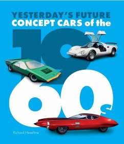 Concept Cars of the 1960s: Yesterday's Future - Heseltine, Richard