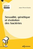 Sexualité, génétique et évolution des bactéries (eBook, PDF) Sexualité, génétique et évolution des bactéries (eBook, PDF)