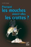 Pourquoi les mouches aiment-elles les crottes ? (eBook, PDF)