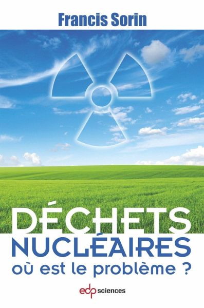 Déchets nucléaires : où est le problème ? (eBook, PDF) Déchets nucléaires : où est le problème ? (eBook, PDF)