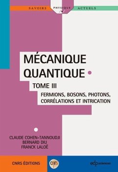 Mécanique quantique - Tome 3 (eBook, PDF) - Cohen-Tannoudji, Claude; Diu, Bernard; Laloë, Franck
